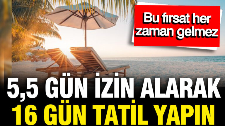 5-bucuk-gun-izin-alarak-16-gun-tatil-yapabiliriz-yIc2s1fx