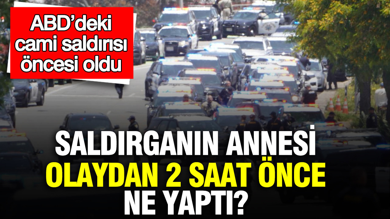 abddeki-cami-saldirisi-oncesi-oldu-saldirganin-annesi-olaydan-2-saat-once-ne-yapti-DkTjb1Sz